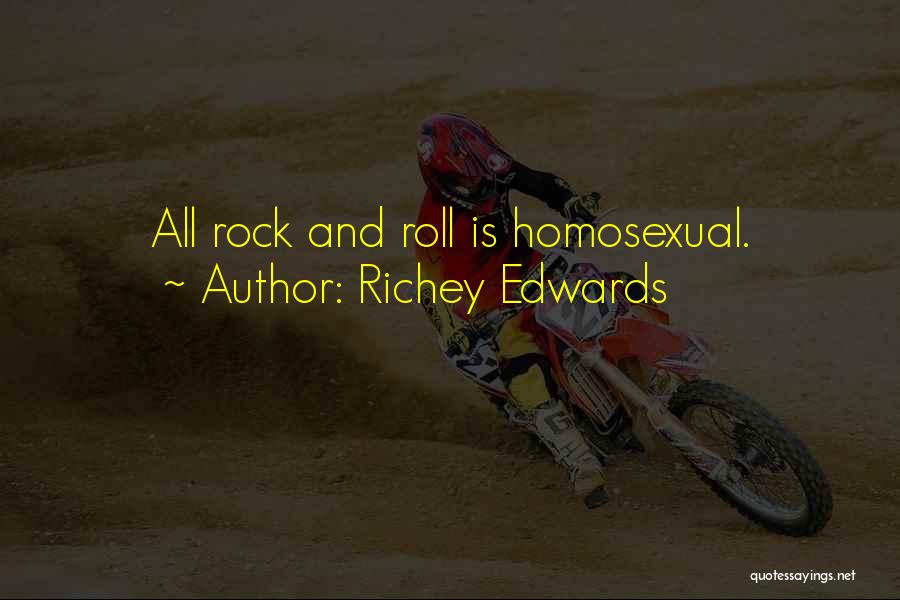 Richey Edwards Quotes: All Rock And Roll Is Homosexual.