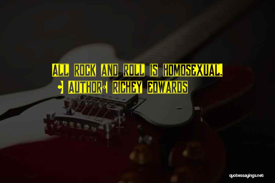 Richey Edwards Quotes: All Rock And Roll Is Homosexual.