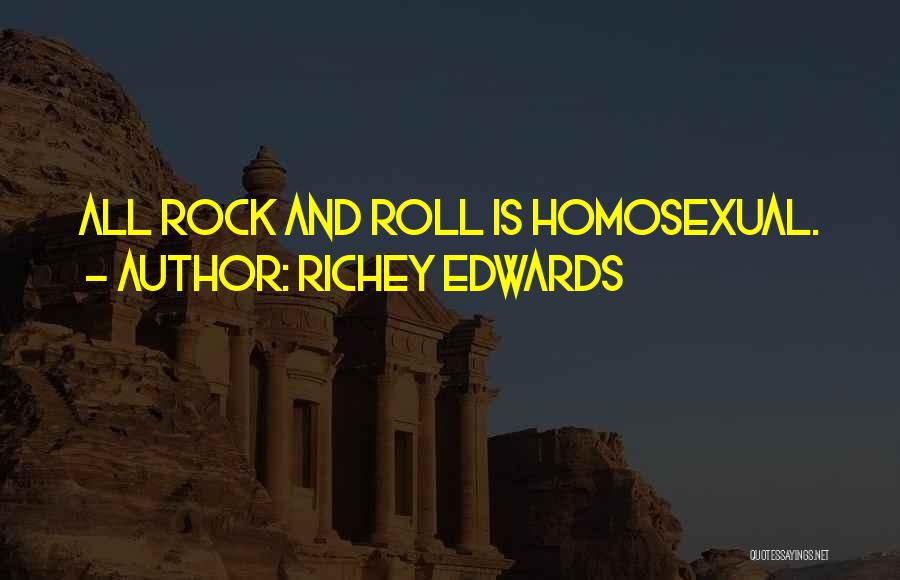 Richey Edwards Quotes: All Rock And Roll Is Homosexual.