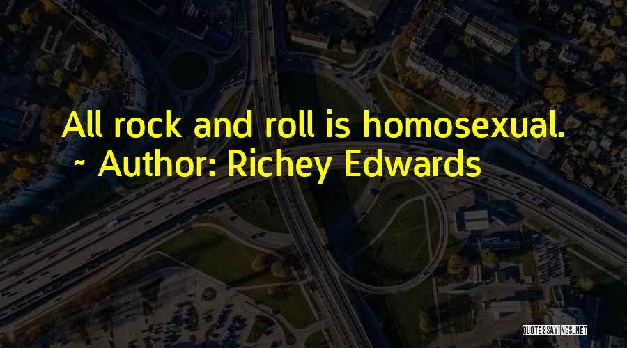 Richey Edwards Quotes: All Rock And Roll Is Homosexual.