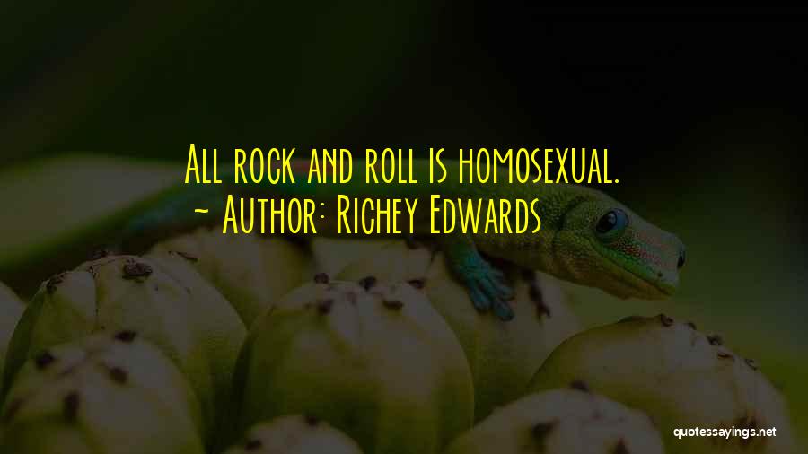 Richey Edwards Quotes: All Rock And Roll Is Homosexual.