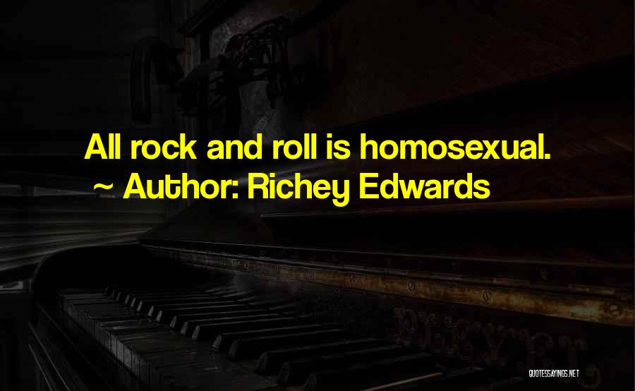 Richey Edwards Quotes: All Rock And Roll Is Homosexual.