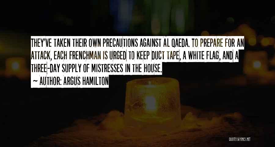 Argus Hamilton Quotes: They've Taken Their Own Precautions Against Al Qaeda. To Prepare For An Attack, Each Frenchman Is Urged To Keep Duct