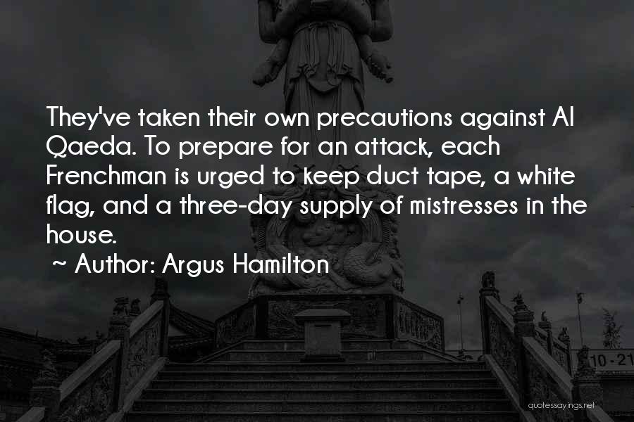 Argus Hamilton Quotes: They've Taken Their Own Precautions Against Al Qaeda. To Prepare For An Attack, Each Frenchman Is Urged To Keep Duct