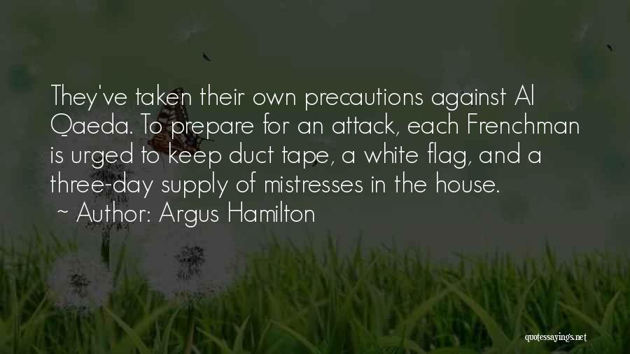 Argus Hamilton Quotes: They've Taken Their Own Precautions Against Al Qaeda. To Prepare For An Attack, Each Frenchman Is Urged To Keep Duct