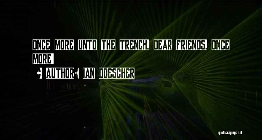 Ian Doescher Quotes: Once More Unto The Trench, Dear Friends, Once More!