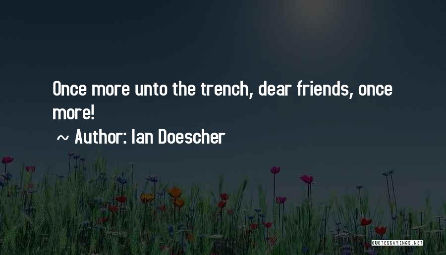 Ian Doescher Quotes: Once More Unto The Trench, Dear Friends, Once More!