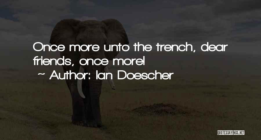 Ian Doescher Quotes: Once More Unto The Trench, Dear Friends, Once More!