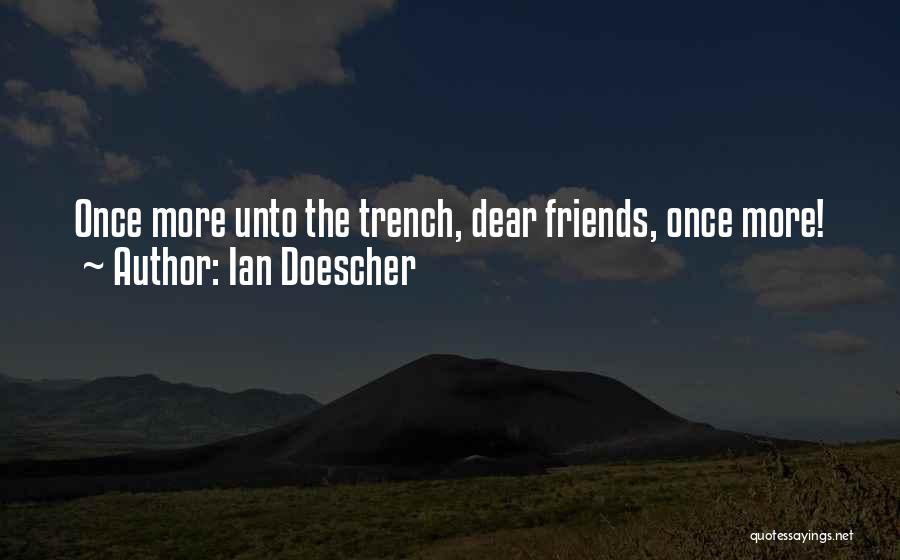 Ian Doescher Quotes: Once More Unto The Trench, Dear Friends, Once More!