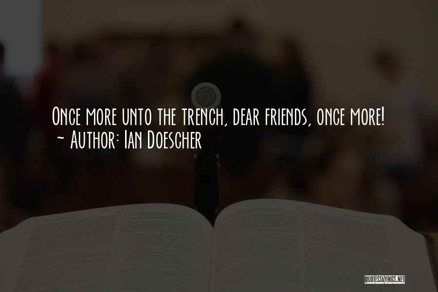 Ian Doescher Quotes: Once More Unto The Trench, Dear Friends, Once More!