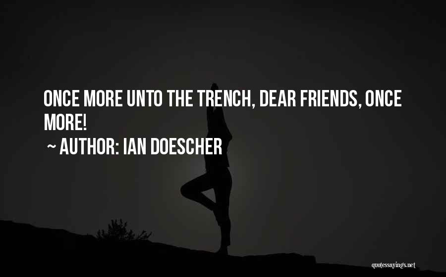 Ian Doescher Quotes: Once More Unto The Trench, Dear Friends, Once More!