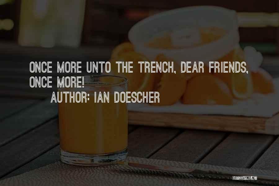 Ian Doescher Quotes: Once More Unto The Trench, Dear Friends, Once More!