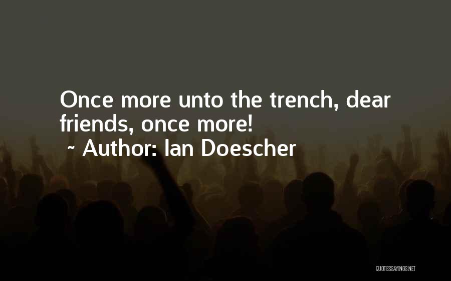 Ian Doescher Quotes: Once More Unto The Trench, Dear Friends, Once More!