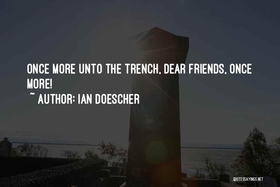 Ian Doescher Quotes: Once More Unto The Trench, Dear Friends, Once More!