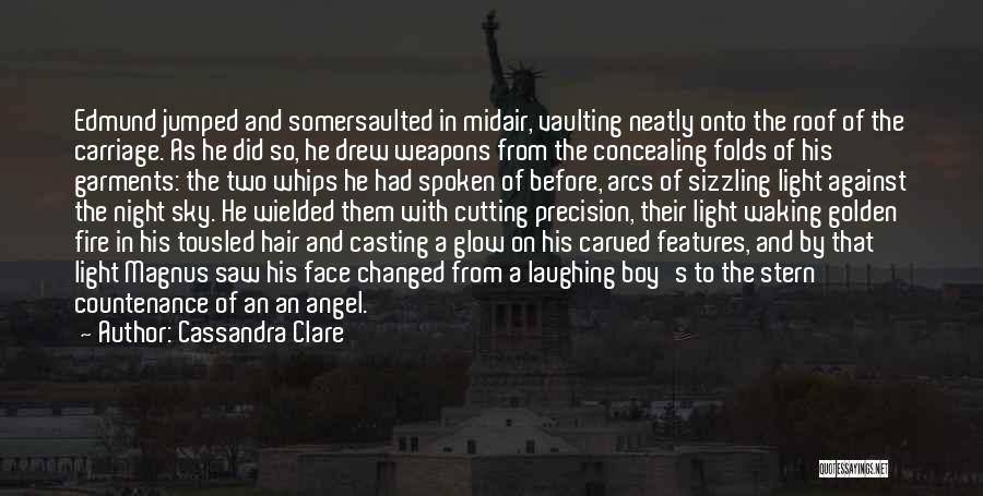 Cassandra Clare Quotes: Edmund Jumped And Somersaulted In Midair, Vaulting Neatly Onto The Roof Of The Carriage. As He Did So, He Drew