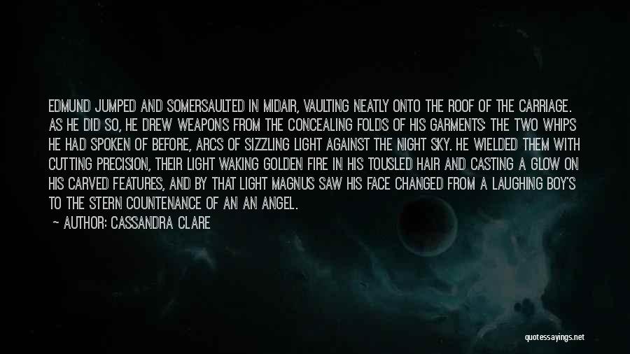 Cassandra Clare Quotes: Edmund Jumped And Somersaulted In Midair, Vaulting Neatly Onto The Roof Of The Carriage. As He Did So, He Drew