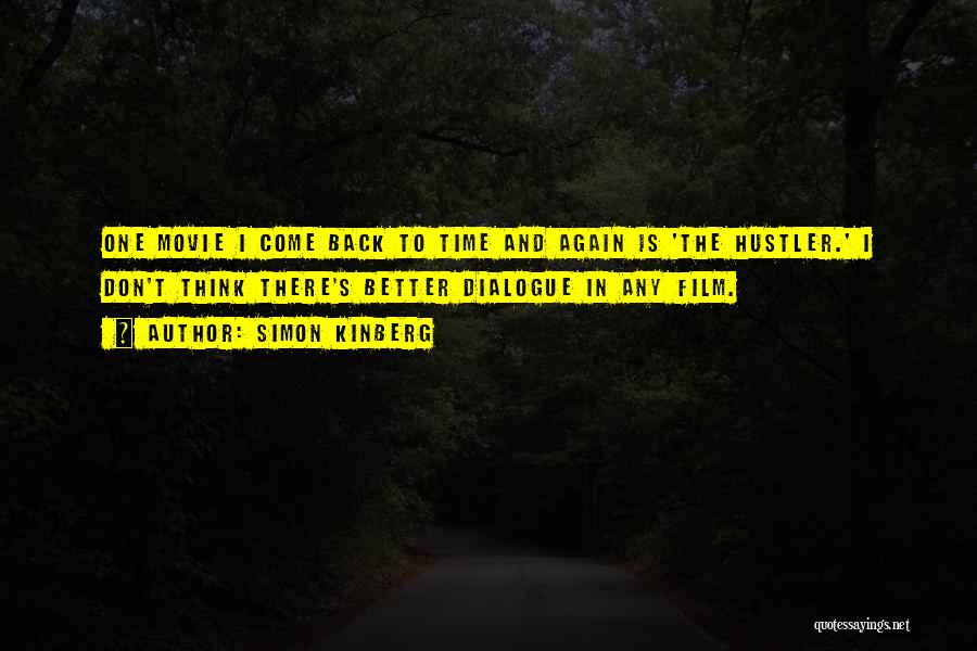 Simon Kinberg Quotes: One Movie I Come Back To Time And Again Is 'the Hustler.' I Don't Think There's Better Dialogue In Any