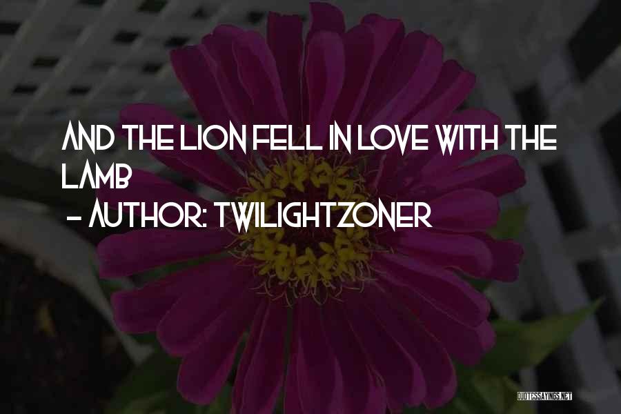 Twilightzoner Quotes: And The Lion Fell In Love With The Lamb