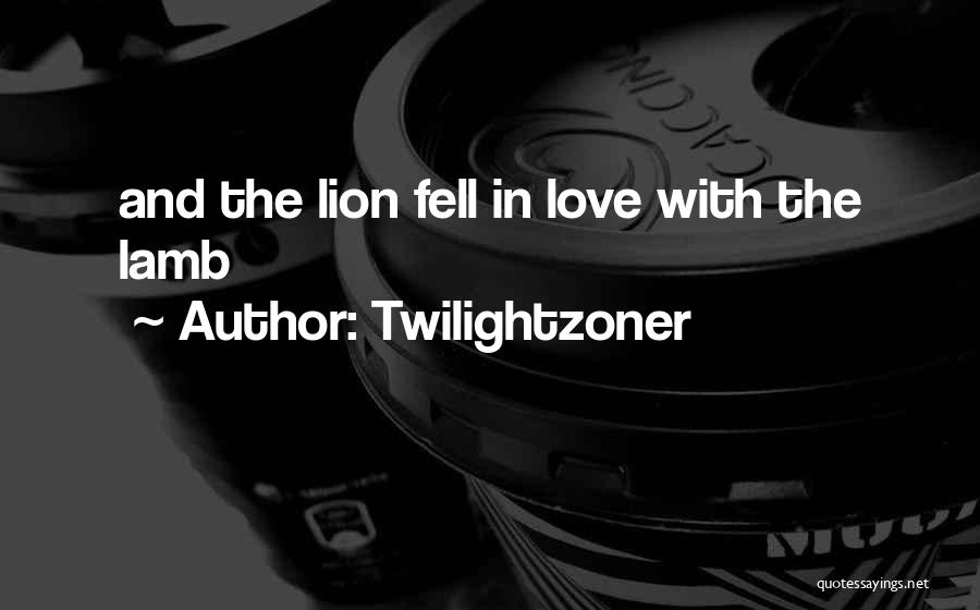 Twilightzoner Quotes: And The Lion Fell In Love With The Lamb