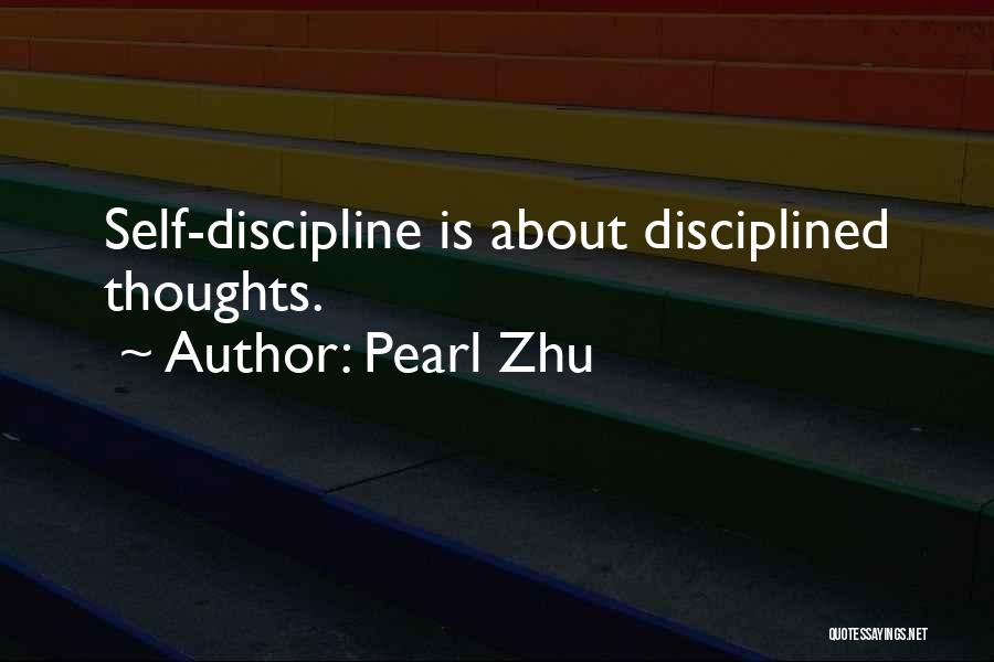 Pearl Zhu Quotes: Self-discipline Is About Disciplined Thoughts.