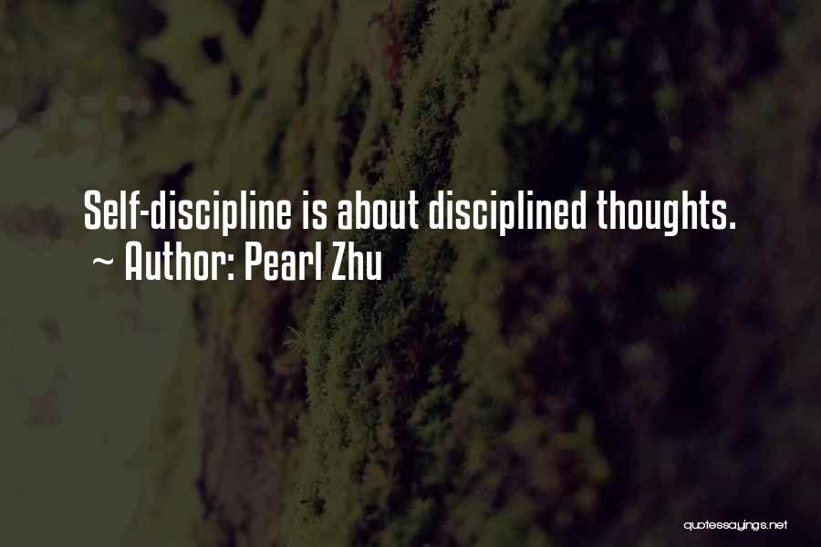 Pearl Zhu Quotes: Self-discipline Is About Disciplined Thoughts.