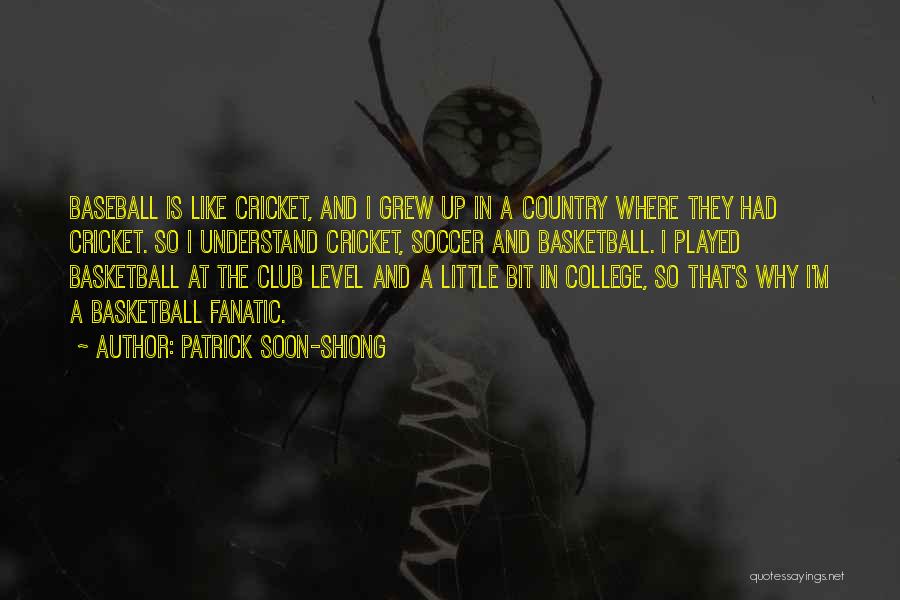 Patrick Soon-Shiong Quotes: Baseball Is Like Cricket, And I Grew Up In A Country Where They Had Cricket. So I Understand Cricket, Soccer