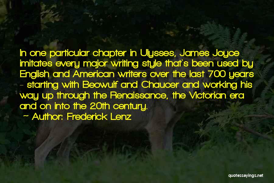 Frederick Lenz Quotes: In One Particular Chapter In Ulysses, James Joyce Imitates Every Major Writing Style That's Been Used By English And American