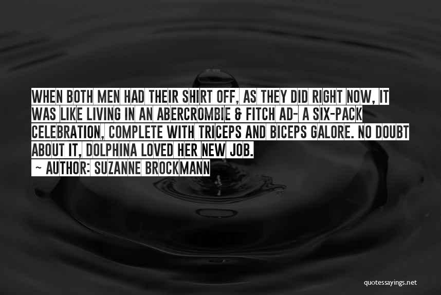 Suzanne Brockmann Quotes: When Both Men Had Their Shirt Off, As They Did Right Now, It Was Like Living In An Abercrombie &