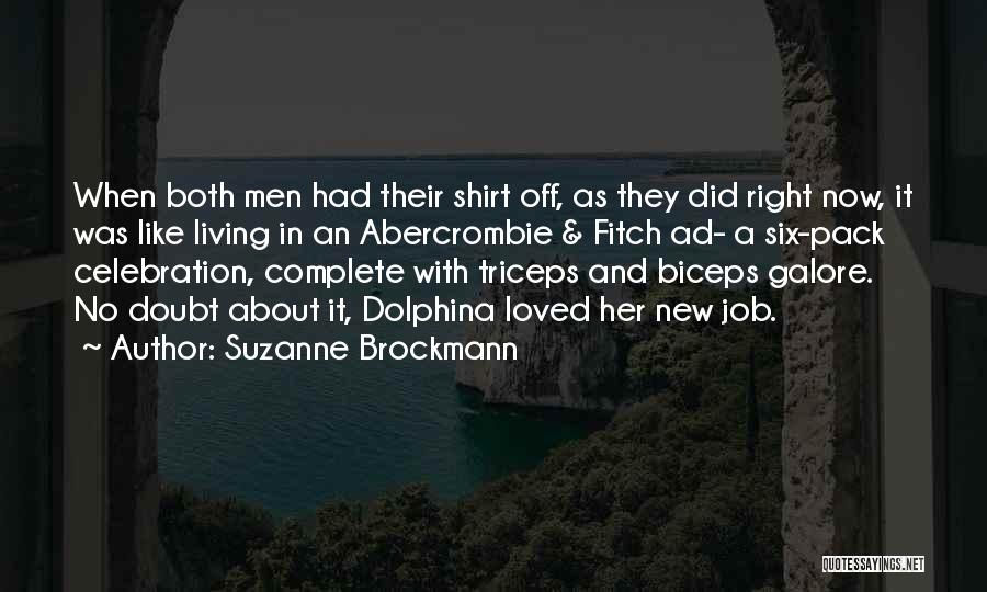 Suzanne Brockmann Quotes: When Both Men Had Their Shirt Off, As They Did Right Now, It Was Like Living In An Abercrombie &