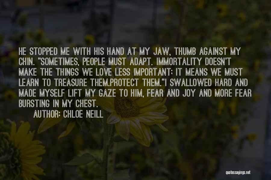 Chloe Neill Quotes: He Stopped Me With His Hand At My Jaw, Thumb Against My Chin. Sometimes, People Must Adapt. Immortality Doesn't Make