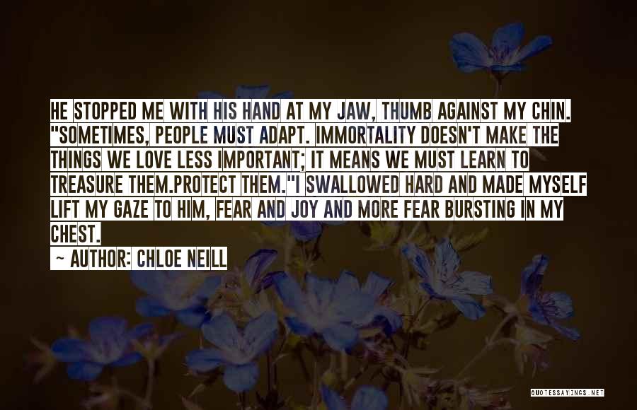 Chloe Neill Quotes: He Stopped Me With His Hand At My Jaw, Thumb Against My Chin. Sometimes, People Must Adapt. Immortality Doesn't Make