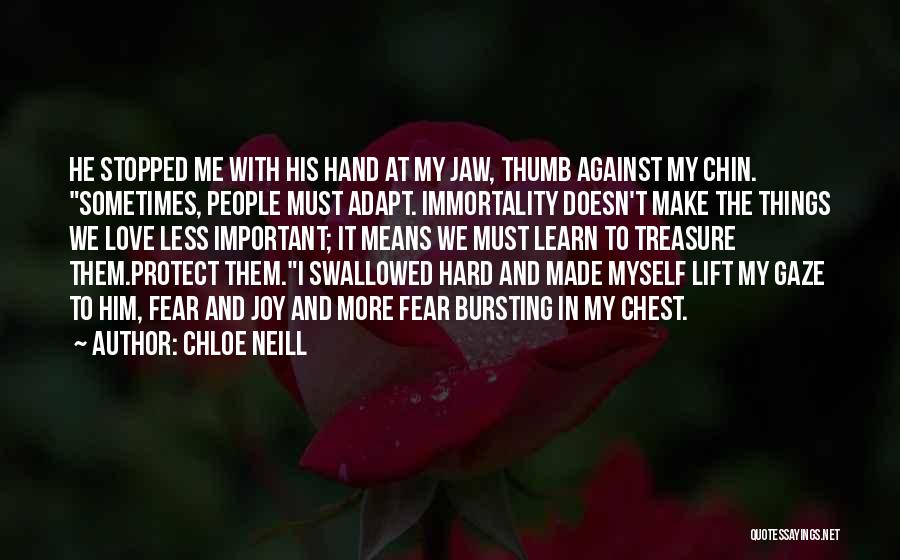 Chloe Neill Quotes: He Stopped Me With His Hand At My Jaw, Thumb Against My Chin. Sometimes, People Must Adapt. Immortality Doesn't Make