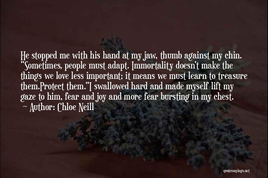 Chloe Neill Quotes: He Stopped Me With His Hand At My Jaw, Thumb Against My Chin. Sometimes, People Must Adapt. Immortality Doesn't Make