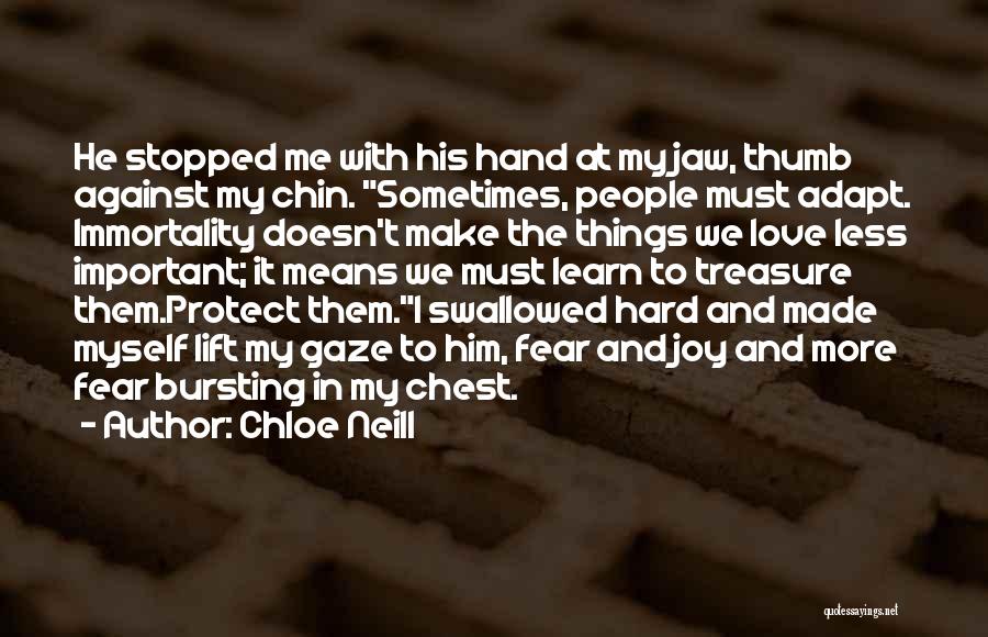 Chloe Neill Quotes: He Stopped Me With His Hand At My Jaw, Thumb Against My Chin. Sometimes, People Must Adapt. Immortality Doesn't Make