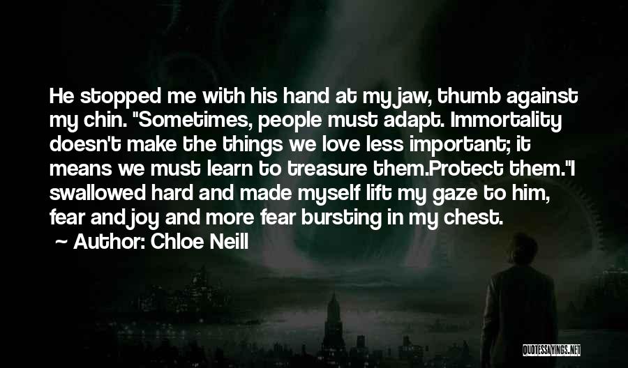 Chloe Neill Quotes: He Stopped Me With His Hand At My Jaw, Thumb Against My Chin. Sometimes, People Must Adapt. Immortality Doesn't Make