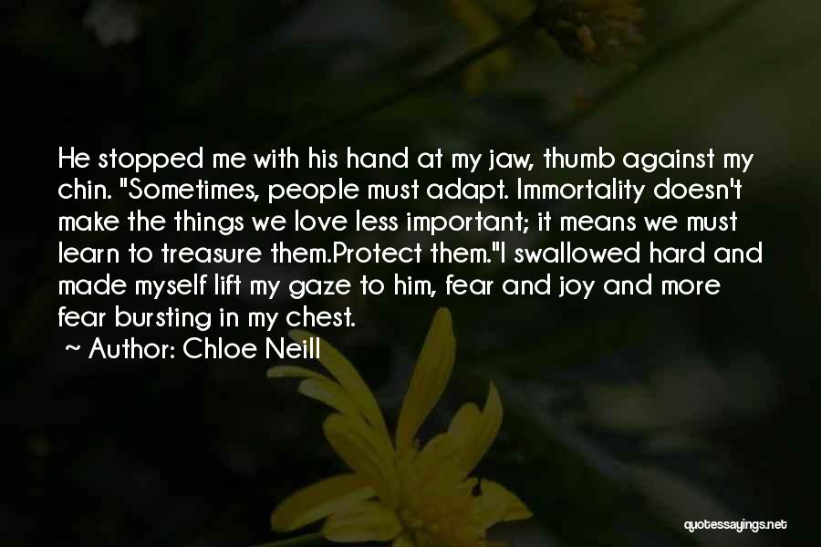 Chloe Neill Quotes: He Stopped Me With His Hand At My Jaw, Thumb Against My Chin. Sometimes, People Must Adapt. Immortality Doesn't Make