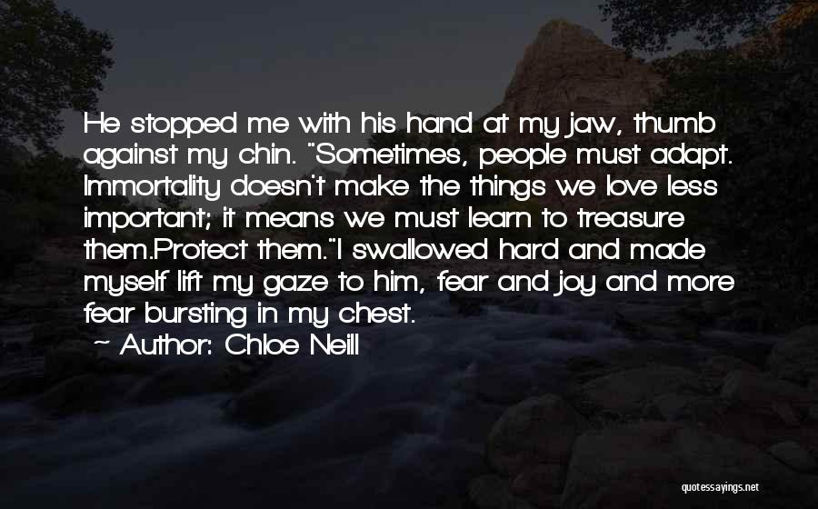 Chloe Neill Quotes: He Stopped Me With His Hand At My Jaw, Thumb Against My Chin. Sometimes, People Must Adapt. Immortality Doesn't Make