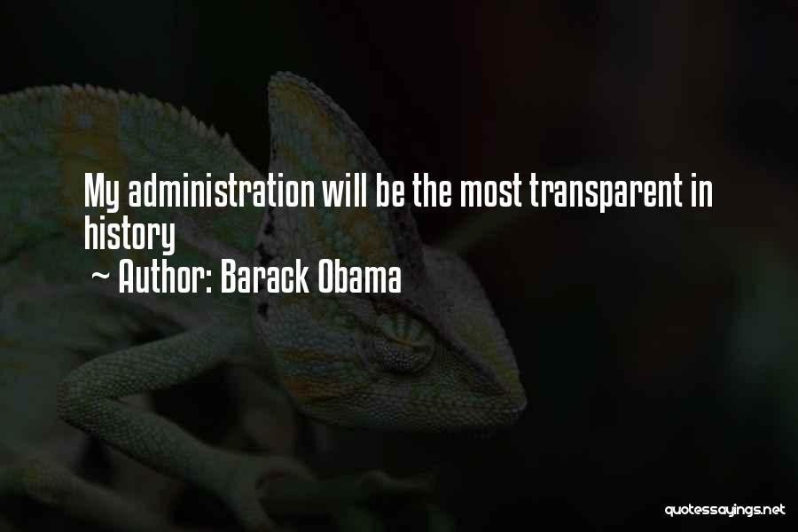 Barack Obama Quotes: My Administration Will Be The Most Transparent In History