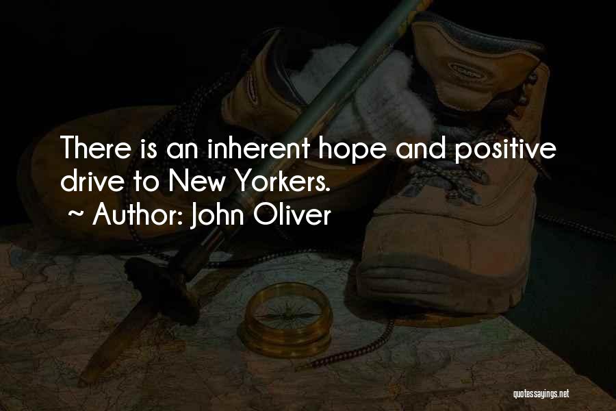 John Oliver Quotes: There Is An Inherent Hope And Positive Drive To New Yorkers.