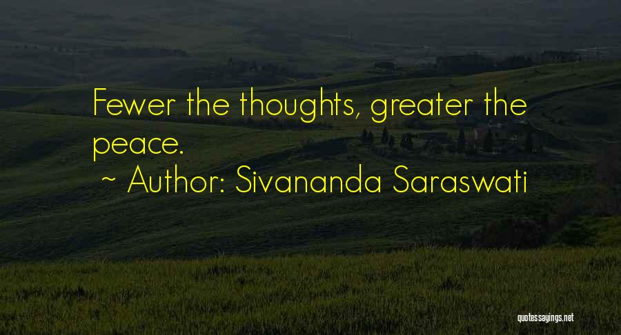 Sivananda Saraswati Quotes: Fewer The Thoughts, Greater The Peace.