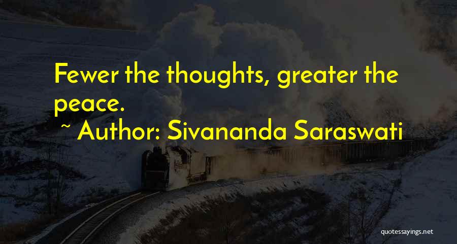 Sivananda Saraswati Quotes: Fewer The Thoughts, Greater The Peace.