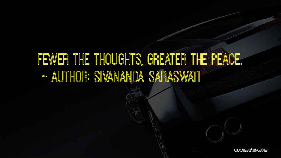Sivananda Saraswati Quotes: Fewer The Thoughts, Greater The Peace.