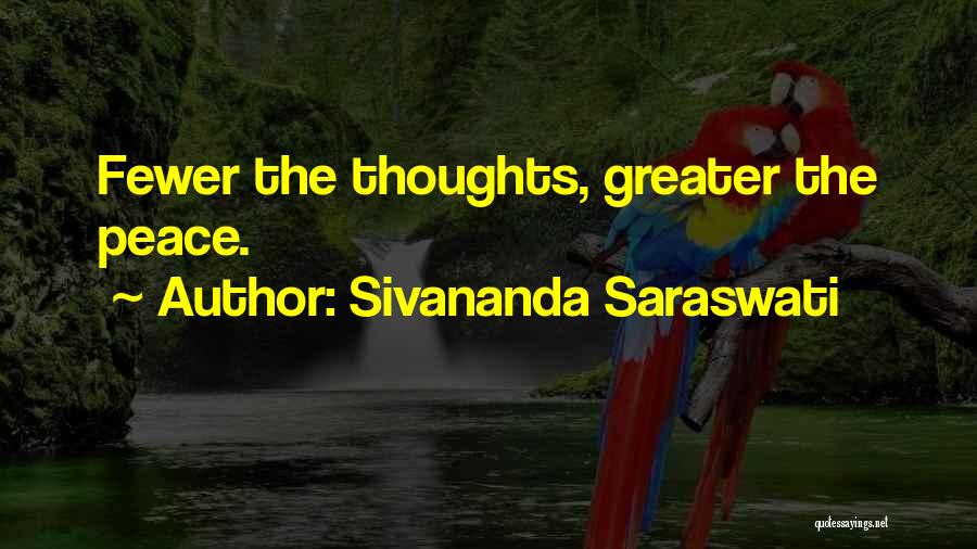Sivananda Saraswati Quotes: Fewer The Thoughts, Greater The Peace.