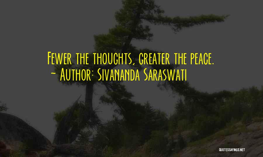 Sivananda Saraswati Quotes: Fewer The Thoughts, Greater The Peace.