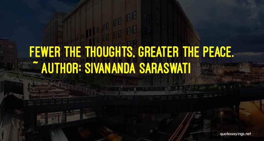 Sivananda Saraswati Quotes: Fewer The Thoughts, Greater The Peace.