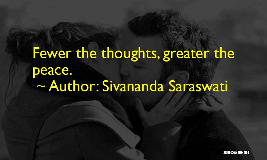 Sivananda Saraswati Quotes: Fewer The Thoughts, Greater The Peace.