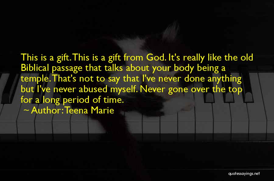 Teena Marie Quotes: This Is A Gift. This Is A Gift From God. It's Really Like The Old Biblical Passage That Talks About