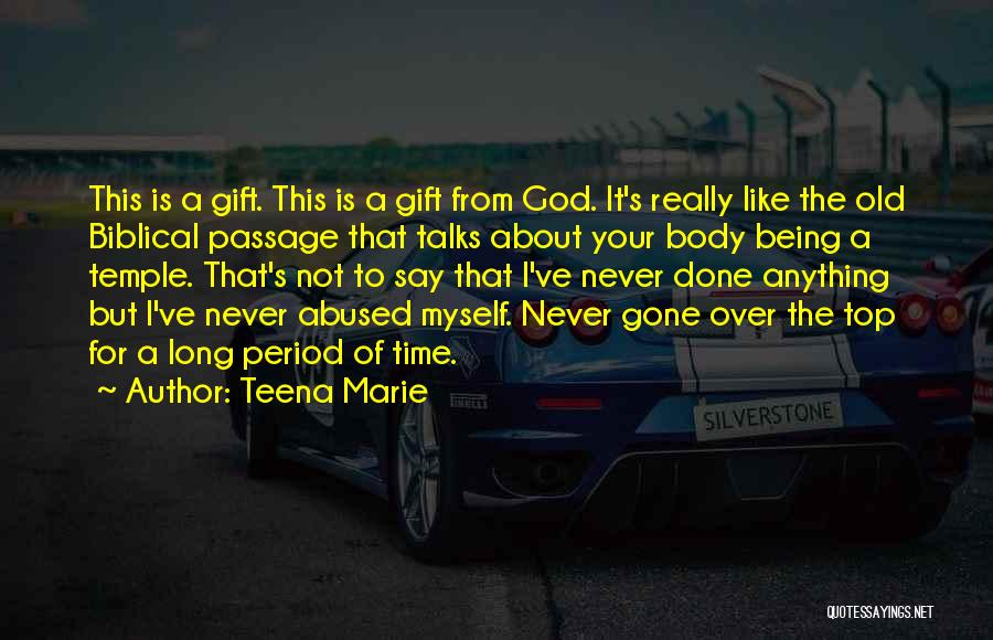 Teena Marie Quotes: This Is A Gift. This Is A Gift From God. It's Really Like The Old Biblical Passage That Talks About