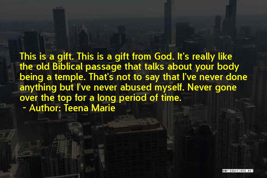 Teena Marie Quotes: This Is A Gift. This Is A Gift From God. It's Really Like The Old Biblical Passage That Talks About