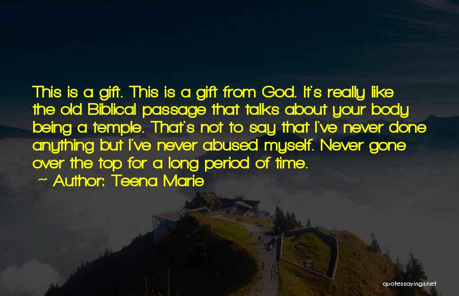 Teena Marie Quotes: This Is A Gift. This Is A Gift From God. It's Really Like The Old Biblical Passage That Talks About